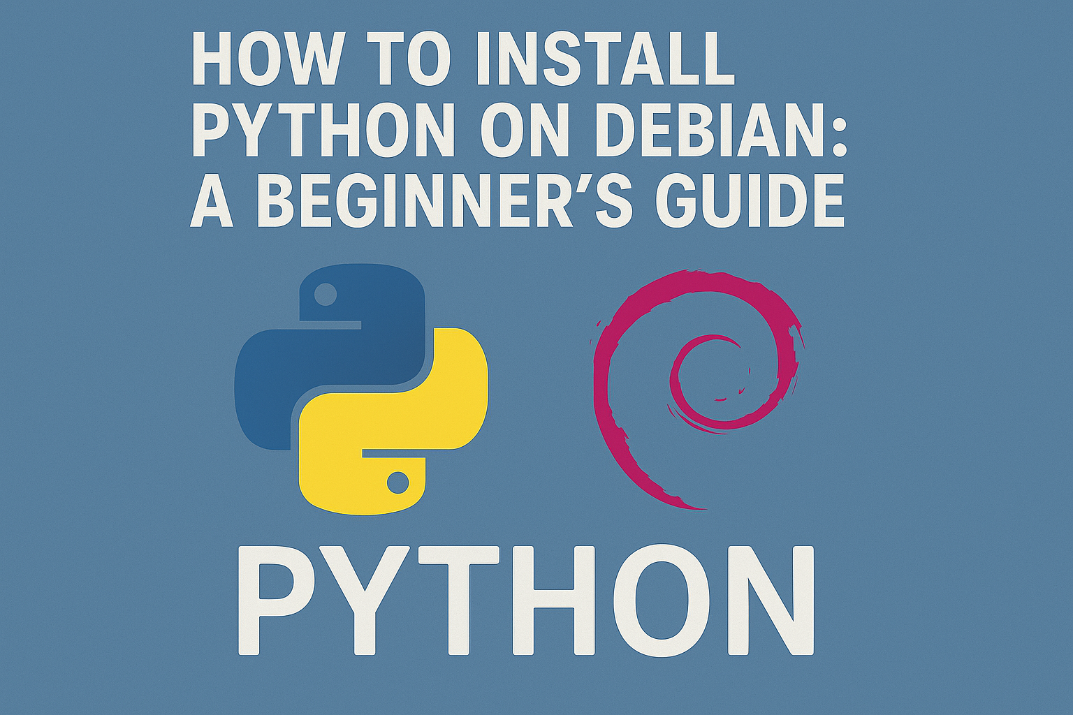 How to Install Python on Debian 11 Bullseye or Debian 10 Buster: A Beginner’s Guide