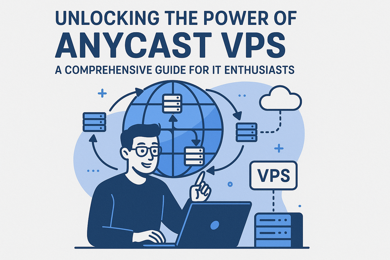 Unlocking the Power of Anycast VPS: A Comprehensive Guide for IT Enthusiasts