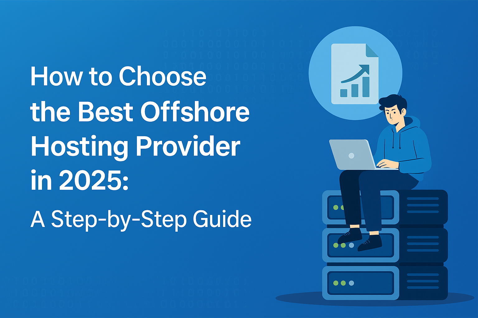How to Choose the Best Offshore Hosting Provider in 2025: A Step-by-Step Guide